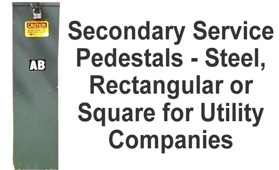 Secondary Service Pedestals Steel Rectangular or Square for Utility Companies